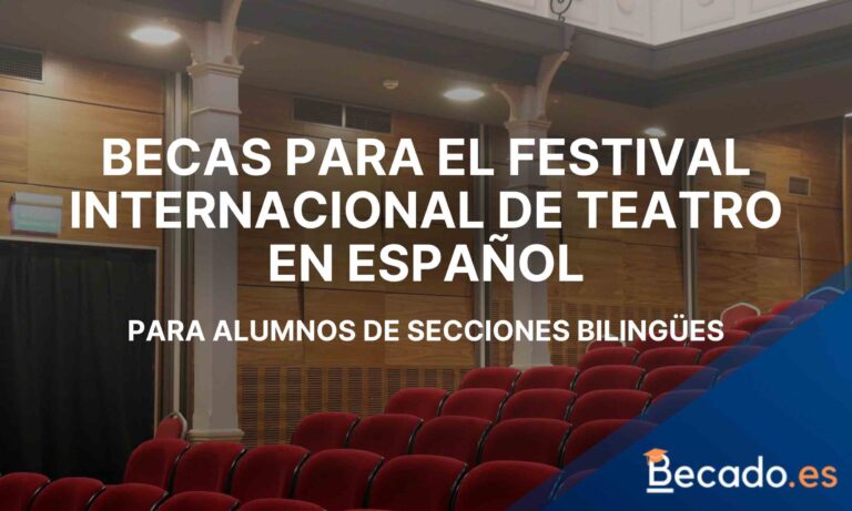 Beca del festival internacional de teatro español para alumnos bilingües