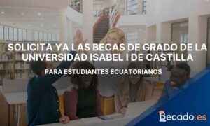 Solicita la Beca grado en la universidad Isabel I de Castilla
